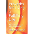 Proverbs for Living a Fulfilling Life: What I Wish Someone Had Told Me Earlier