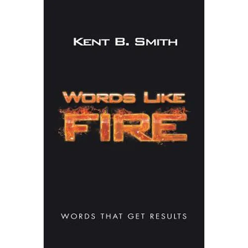 Words Like Fire: Words That Get Results