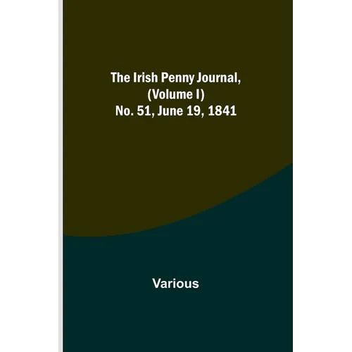 The Irish Penny Journal, (Volume I) No. 51, June 19, 1841