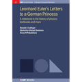 Leonhard Euler's Letters to a German Princess: A Milestone in the History of Physics Textbooks and More