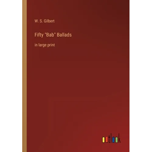 Fifty Bab Ballads: in large print