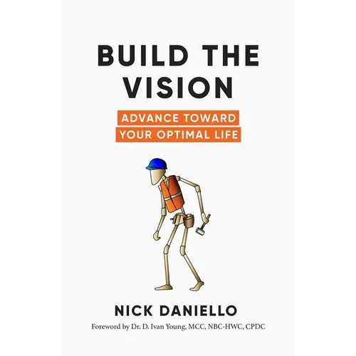Build the Vision: Advance Toward Your Optimal Life