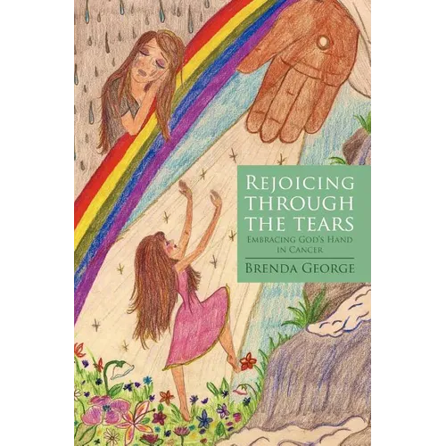 Rejoicing Through the Tears: Embracing God's Hand in Cancer