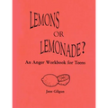 Lemons or Lemonade?: An Anger Workbook for Teens