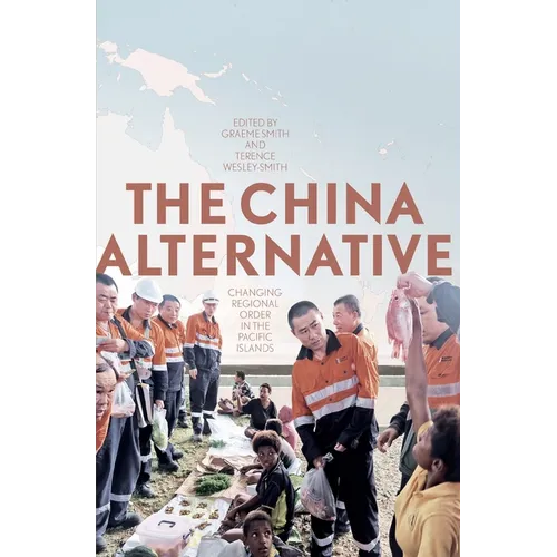 The China Alternative: Changing Regional Order in the Pacific Islands