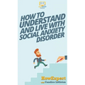 How To Understand and Live With Social Anxiety Disorder