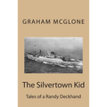The Silvertown Kid: Tales of a Randy Deckhand