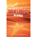 Soviet Policy in Africa: From Lenin to Brezhnev