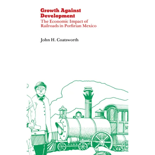 Growth Against Development: The Economic Impact of Railroads in Porfirian Mexico