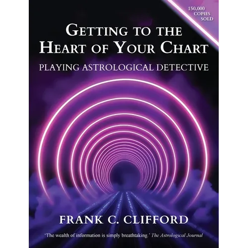 Getting to the Heart of Your Chart: Playing Astrological Detective - Paperback