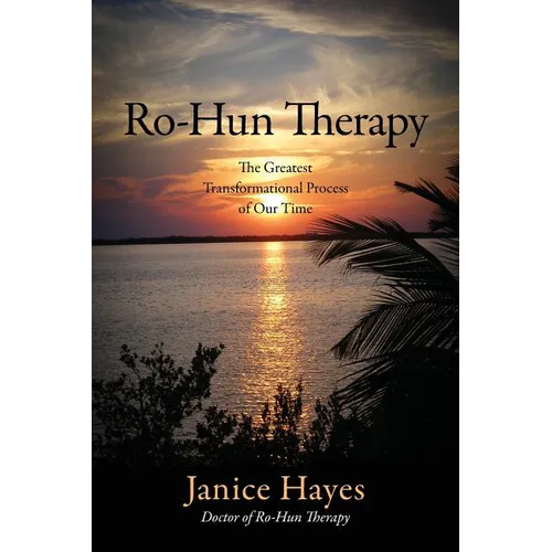 Ro-Hun Therapy: The Greatest Transformational Process of Our Time - Paperback