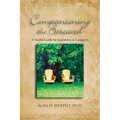 Companioning the Bereaved: A Soulful Guide for Counselors & Caregivers