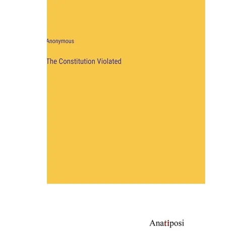 The Constitution Violated