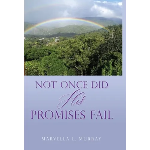 Not Once Did His Promises Fail
