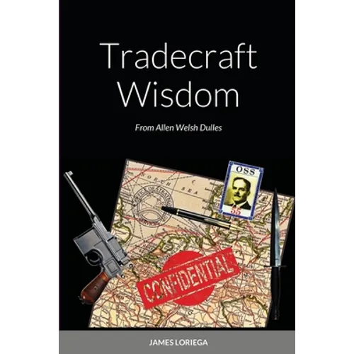 Tradecraft Wisdom: From Allen Welsh Dulles