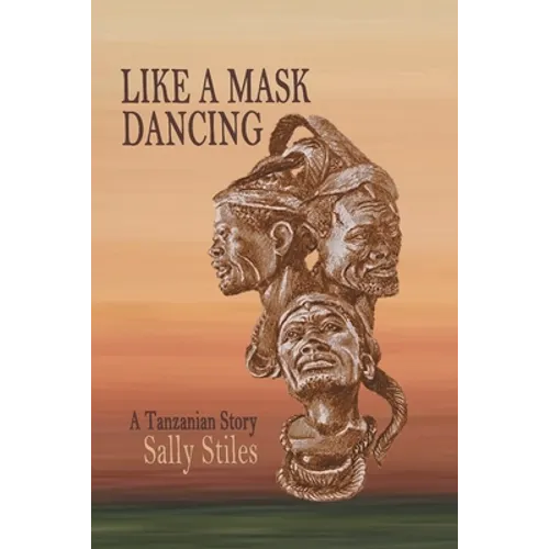 Like a Mask Dancing: A Tanzanian Story