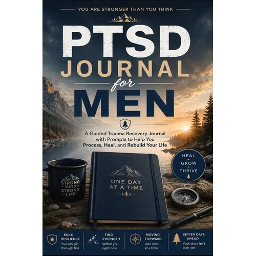 PSDT Trauma Journal For Men: A Guided Trauma Recovery Journal with Prompts to Help You Process, Heal, and Rebuild Your Life