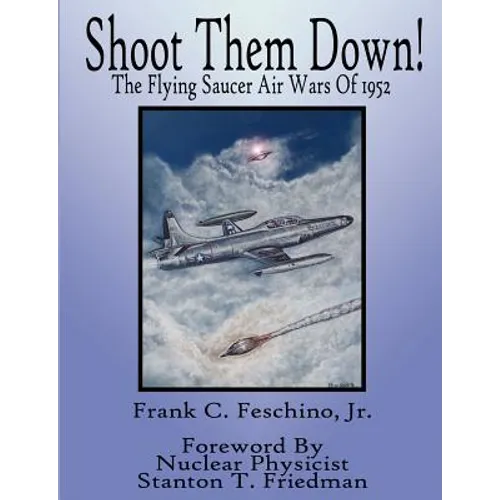 Shoot Them Down! - The Flying Saucer Air Wars Of 1952