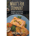 What's For Dinner?: Affordable Gluten-Free Recipes the Whole Family Will Enjoy!
