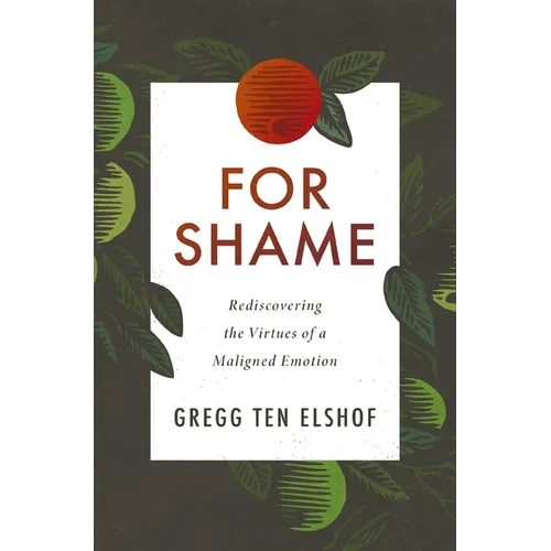 The For Shame: Rediscovering the Virtues of a Maligned Emotion