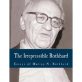 The Irrepressible Rothbard (Large Print Edition): The Rothbard-Rockwell Report, Essays of Murray N. Rothbard
