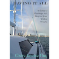 Having It All: A Guide to Creating a Life Beyond Your Wildest Dreams