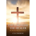 The Lord God the Healer: He Healed Me from Cancers