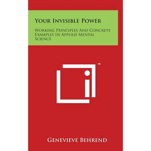 Your Invisible Power: Working Principles and Concrete Examples in Applied Mental Science