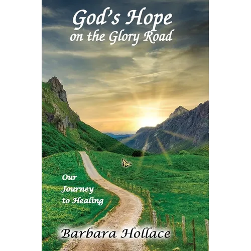 God's Hope on the Glory Road: Our Journey to Healing