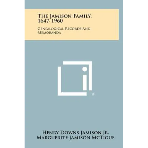 The Jamison Family, 1647-1960: Genealogical Records And Memoranda