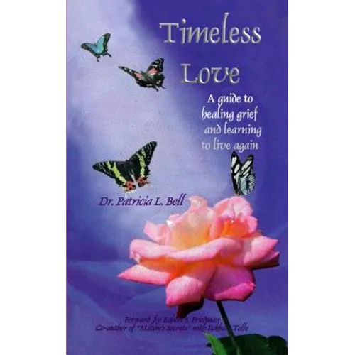 Timeless Love: A Guide to Healing Grief and Learning to Live Again