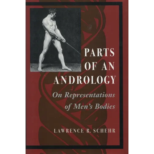Parts of an Andrology: On Representations of Men's Bodies