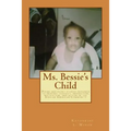 Ms. Bessie's Child: Poems and short stories designed to provoke thought, inspiration, motivation, and action in the African American Community