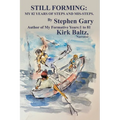 Still Forming: My 82 Years of Steps and Mis-Steps