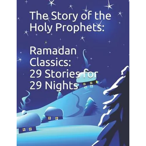 The Story of the Holy Prophets: Ramadan Classics: 29 Stories for 29 Nights