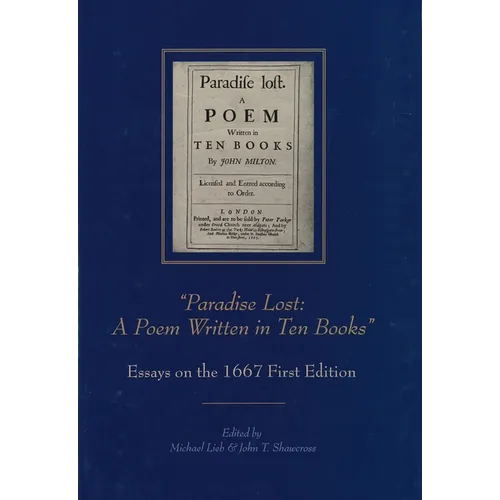 "Paradise Lost: A Poem Written in Ten Books": Essays on the 1667 First Edition