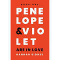 Penelope & Violet Are in Love: Book One