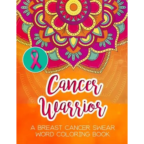 Cancer Warrior: A Breast Cancer Swear Word Coloring Book