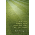 Lawns, Golf Courses, Polo Fields, and How to Treat Them