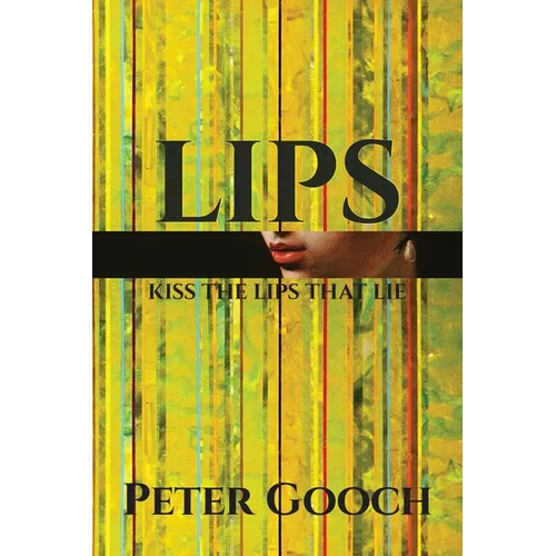 Lips: Kiss The Lips That Lie