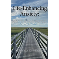 Life Enhancing Anxiety: Key to a Sane World