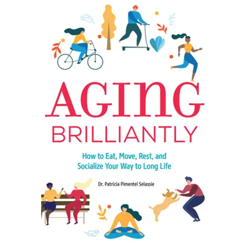 Aging Brilliantly: How to Eat, Move, Rest, and Socialize Your Way to Long Life