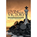 Living the Victory: God's Strategies for Spiritual Warfare