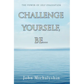 Challenge Yourself, Be...: The Power of Self Evaluation
