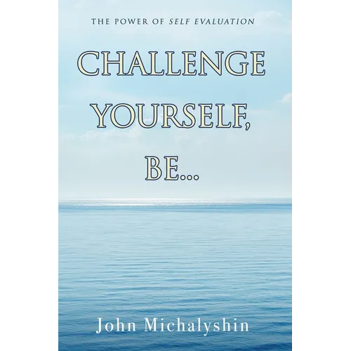 Challenge Yourself, Be...: The Power of Self Evaluation