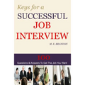 Keys For A Successful Job Interview: 100 Questions & Answers to Get the Job You Want