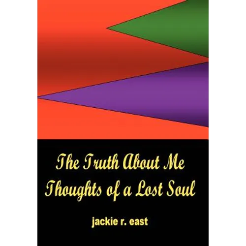 The Truth about Me: Thoughts of a Lost Soul