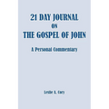 21 Day Journal on the Gospel of John: a personal commentary