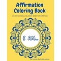 Affirmation Coloring Book: An inspirational coloring book for everyone