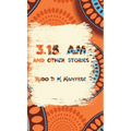 3: 15 am and other stories